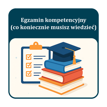 Egzamin kompetencyjny - co musisz wiedzieć