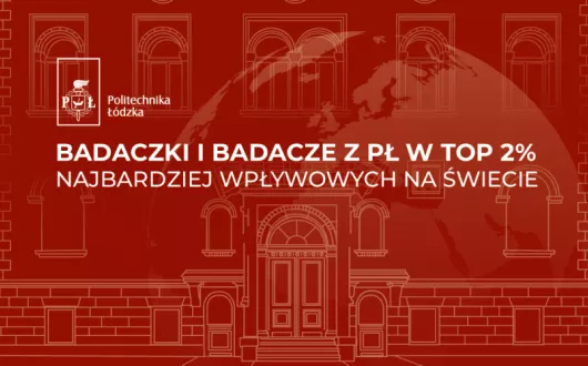 Naukowcy PŁ w gronie najbardziej wpływowych badaczy świata