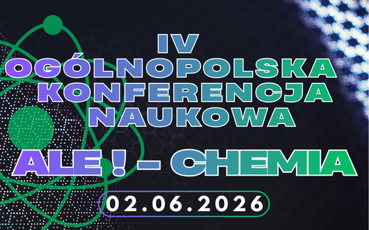 IV Ogólnopolska Konferencja Naukowa Ale!-Chemia