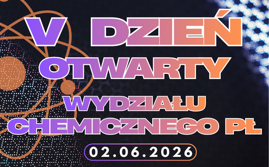 V Dzień Otwarty Wydziału Chemicznego PŁ